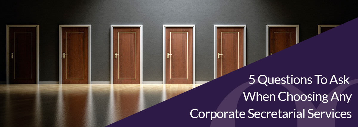 5 Questions To Ask When Choosing Any Corporate Secretarial Services