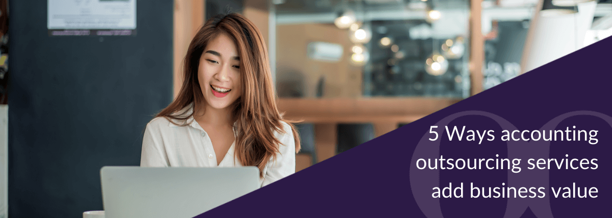 5 Ways accounting outsourcing services add business value