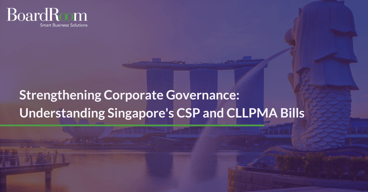 Strengthening Corporate Governance: Understanding Singapore's CSP and CLLPMA Bills