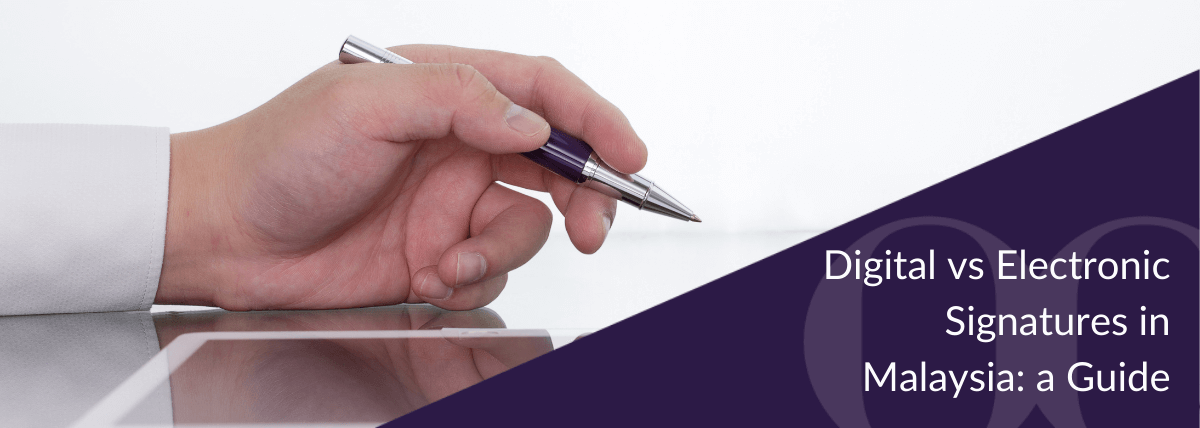 Electronic vs Digital Signatures in Malaysia