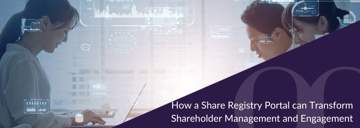How a Share Registry Portal can Transform Shareholder Management and Engagement