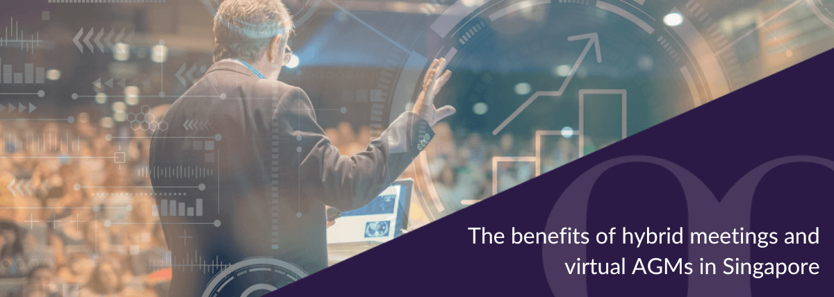 The benefits of hybrid meetings and virtual AGMs in Singapore