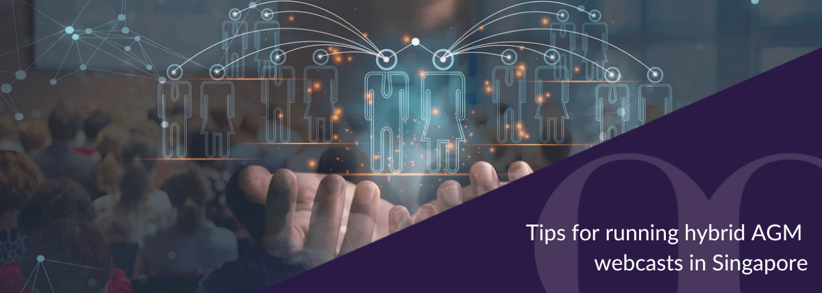 Tips for running hybrid AGM webcasts in Singapore Banner