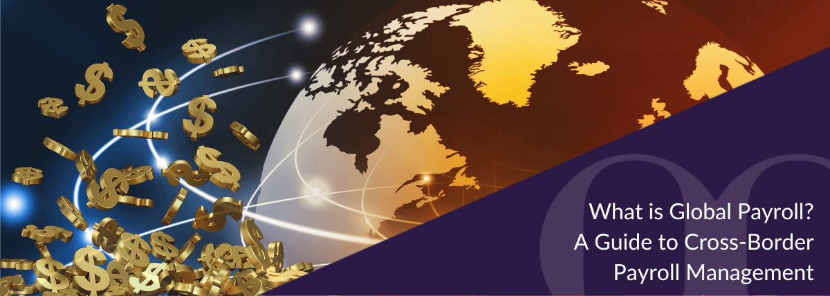 What is Global Payroll A Guide to Cross-Border Payroll Management